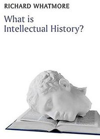 What is Intellectual History? (Polity 2015)