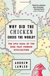 Why Did the Chicken Cross the World? (Atria Books 2014)