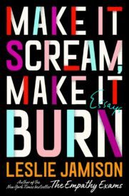 Make It Scream, Make It Burn (Little, Brown and Company 2019)
