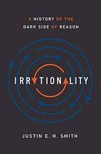 Irrationality (Princeton University Press 2019)