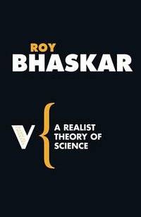 A Realist Theory of Science (Verso 2008)