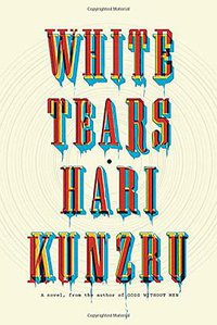 White Tears (Knopf 2017)