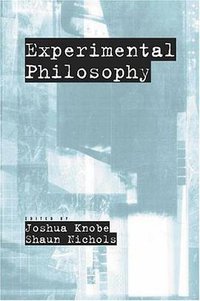 Experimental Philosophy (Oxford University Press, USA 2008)