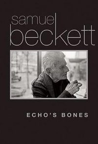 Echo's Bones (Grove Press 2014)