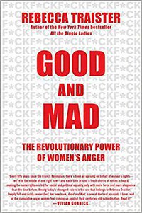 Good and Mad (Simon & Schuster 2018)