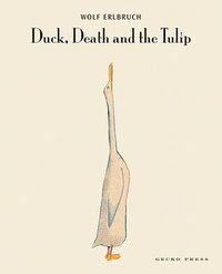 Duck, Death and the Tulip (Gecko Press 2011)