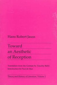 Toward an Aesthetic of Reception (Univ Of Minnesota Press 1982)
