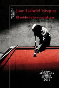 El ruido de las cosas al caer (Alfaguara 2011)