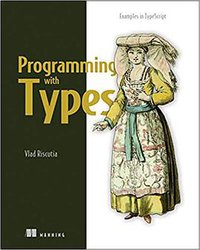 Programming with Types (Manning Publications 2019)