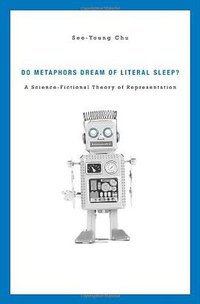 Do Metaphors Dream of Literal Sleep?  A Science-Fictional Theory of Representation