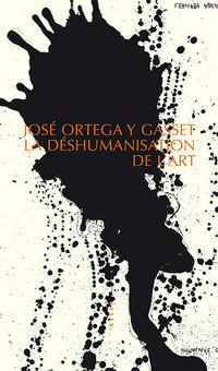 La Déshumanisation de l'art (Editions Allia 2011)