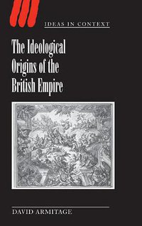 The Ideological Origins of the British Empire (Cambridge University Press 2000)