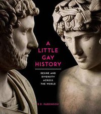 A Little Gay History (British Museum Press 2013)