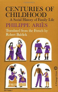 Centuries of Childhood (Random House USA Inc 1988)