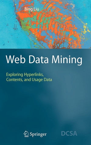 Web Data Mining: Exploring Hyperlinks, Contents, and Usage Data