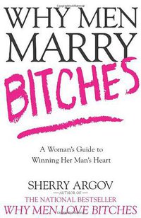 Why Men Marry Bitches (Simon & Schuster 2006)