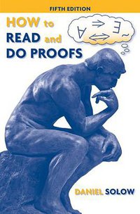 How to Read and Do Proofs (Wiley 2009)