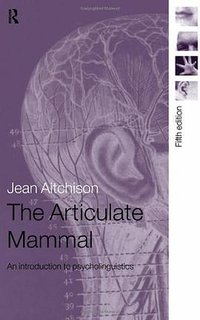 The Articulate Mammal (Routledge 2007)