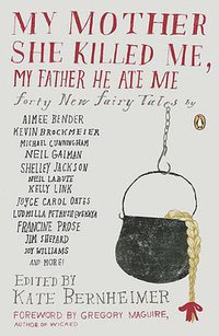 My Mother She Killed Me, My Father He Ate Me (Penguin Books 2010)
