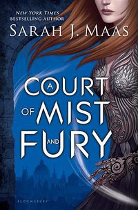 A Court of Mist and Fury (Bloomsbury USA Childrens 2016)