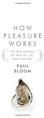 How Pleasure Works: The New Science of Why We Like What We Like (W. W. Norton & Company 2010)