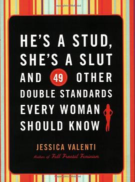 He's a Stud, She's a Slut, and 49 Other Double Standards Every Woman Should Know