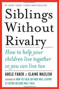 Siblings Without Rivalry (W. W. Norton & Company 2012)