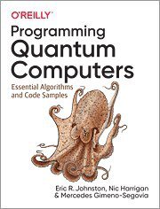 Programming Quantum Computers (O'Reilly Media 2019)