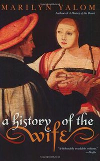 A History of the Wife (Harper Perennial 2002)