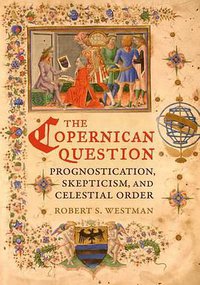 The Copernican Question (University of California Press 2011)