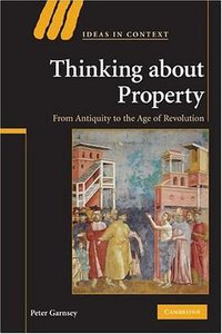 Thinking about Property (Ideas in Context) (Cambridge University Press 2008)
