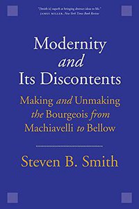 Modernity and Its Discontents (Yale University Press 2018)