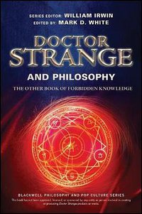 Doctor Strange and Philosophy (Wiley-Blackwell 2018)