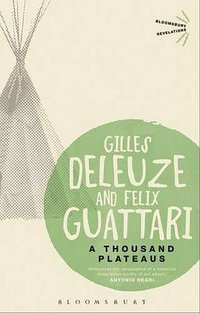 A Thousand Plateaus (Bloomsbury Academic 2013)