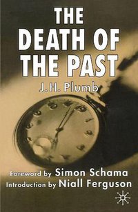 The Death of the Past (Palgrave Macmillan 2003)