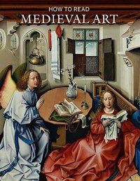 How to Read Medieval Art (Metropolitan Museum of Art 2016)