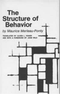 The Structure of Behavior (Duquesne University Press 1983)