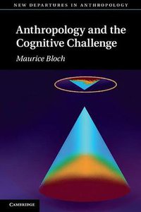 Anthropology and the Cognitive Challenge (Cambridge University Press 2012)