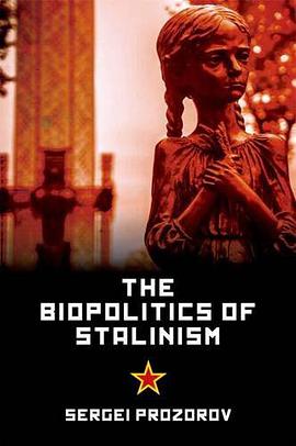 The Biopolitics of Stalinism