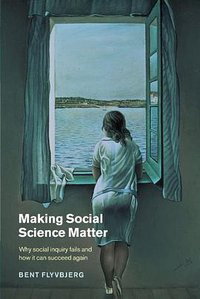 Making Social Science Matter (Cambridge University Press 2001)