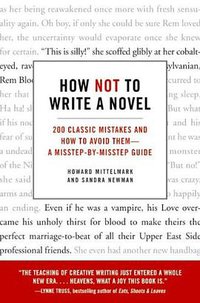 How Not to Write a Novel: 200 Classic Mistakes and How to Avoid Them—A Misstep-by-Misstep Guide (Collins 2008)