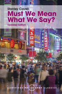 Must We Mean What We Say? (Cambridge University Press 2015)