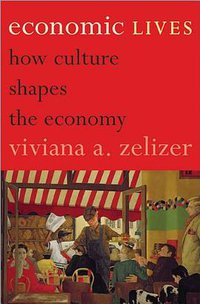 Economic Lives (Princeton University Press 2010)