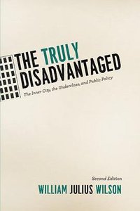 The Truly Disadvantaged (University Of Chicago Press 2012)