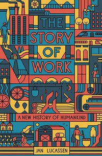 The Story of Work (Yale University Press 2021)