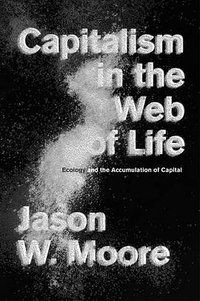 Capitalism in the Web of Life (Verso 2015)