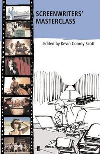 Screenwriters' Masterclass (Faber and Faber 2005)