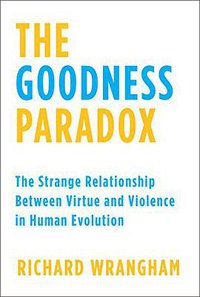 The Goodness Paradox (Pantheon Books 2019)