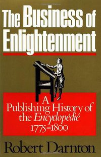 The Business of Enlightenment (Belknap Press 1987)