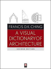 A Visual Dictionary of Architecture (Wiley 2011)